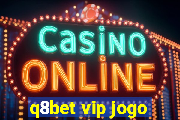 q8bet vip jogo